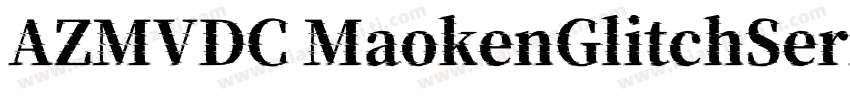 AZMVDC MaokenGlitchSerif Regular字体转换
